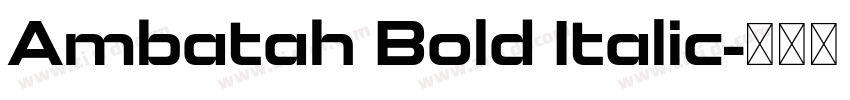 Ambatah Bold Italic字体转换